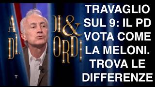 TRAVAGLIO SUL 9: IL PD VOTA COME LA MELONI. TROVA LE DIFFERENZE