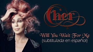 Cher - Will You Wait For Me (Subtitulada en español)