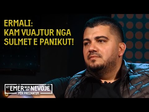 Ermali: Kam vuajtur nga sulmet e panikut!