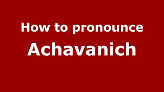 How to pronounce Achavanich