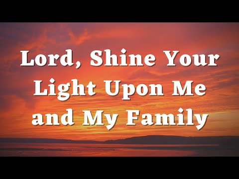God, Shine Your Light Upon Me And My Family - Daily Prayers #328