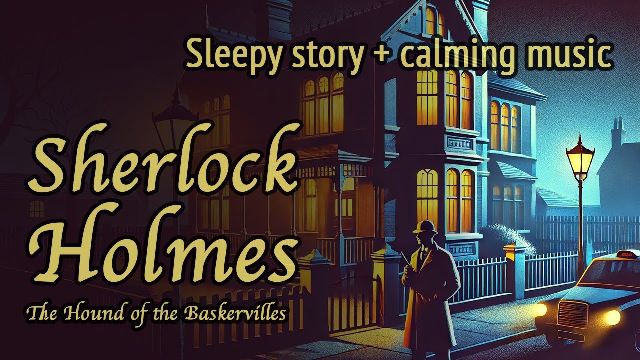 Sherlock Holmes Bedtime Story with Calming Music: Hound of the Baskervilles