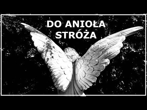MODLITWA DO ANIOŁA STRÓŻA O POMOC I OPIEKĘ |  Modlitwa o opiekę do Anioła Stróża