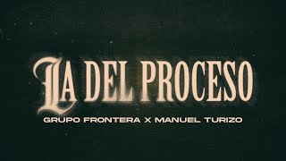 Grupo Frontera, Manuel Turizo  - La Del Proceso (Letra Oficial)