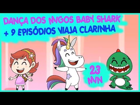 Dança Dos Migos Baby Shark + 9 Episódios Viaja Clarinha - Desenho infantil