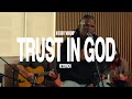 Trust In God – Ke'Erron & Integrity Worship (Acoustic)