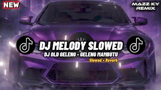 Download lagu DJ MELODY SLOWED VIRAL TIKTOK | DJ OLD GELENG-GELENG MAMBUTU (Slowed   Reverb)  mp3