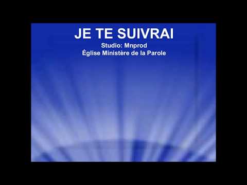 JE TE SUIVRAI - Église Ministère de la Parole (Mnprod tv)
