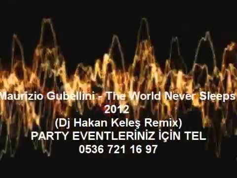 Maurizio Gubellini   The World Never Sleeps 2012 Dj Hakan Keleş Remix   YouTube