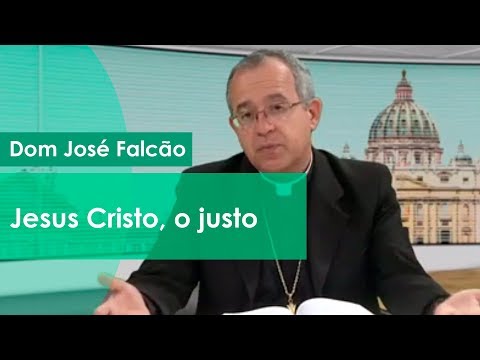 Jesus Cristo, o justo - Igreja Militante - 26/01/2020