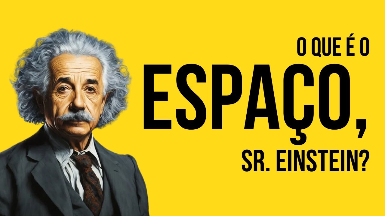 O que é o espaço, Sr.  Einstein?