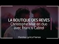 Christophe Maé - La boutique des rêves (En duo avec Francis Cabrel) (Paroles)