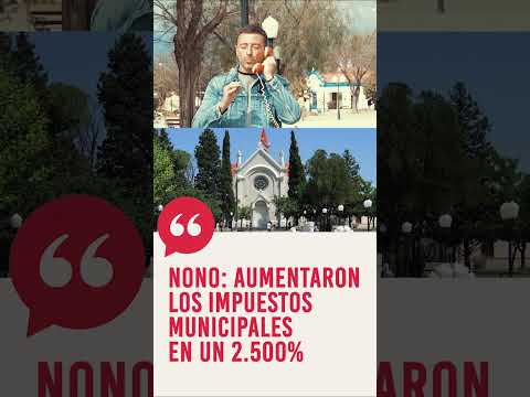 Nono: Aumentaron los impuestos municipales en un 2.500%