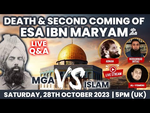 Livestream - Death & Second coming of Esa Ibn Maryam - Mirza Ghulam Vs Islam