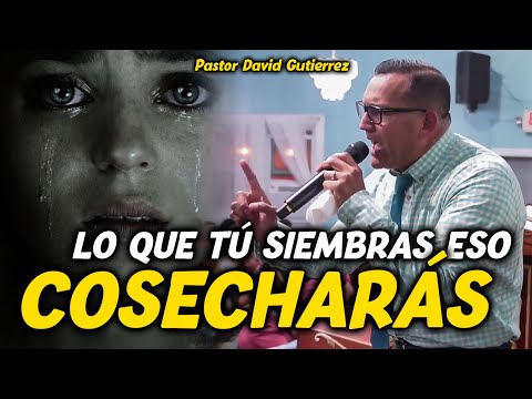 🔴Lo que tu Siembras eso Cosecharás - Pastor David Gutiérrez