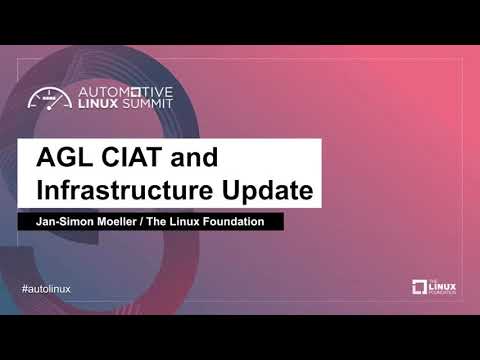 AGL CIAT and Infrastructure Update - Jan-Simon Moeller, The Linux Foundation