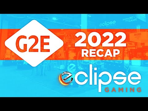 Global Gaming Expo (G2E) 2022 Recap from Eclipse Gaming Systems