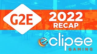Global Gaming Expo (G2E) 2022 Recap from Eclipse Gaming Systems