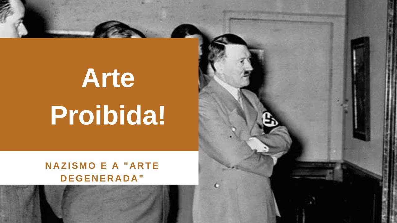 O Nazismo e a "Arte Degenerada".