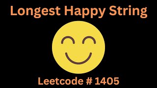 YouTube video 'LONGST HAPPY STRING | LEETCODE 1405 | PYTHON GREEDY SOLUTION'