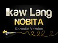 NOBITA Ikaw Lang Karaoke Version