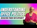 Office Politics Navigating Power With Integrity