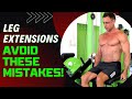 Leg Extensions- biggest Mistakes!