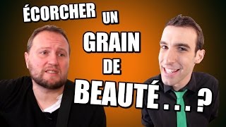 IDÉE REÇUE #17 : Écorcher un grain de beauté (feat. Oldelaf)