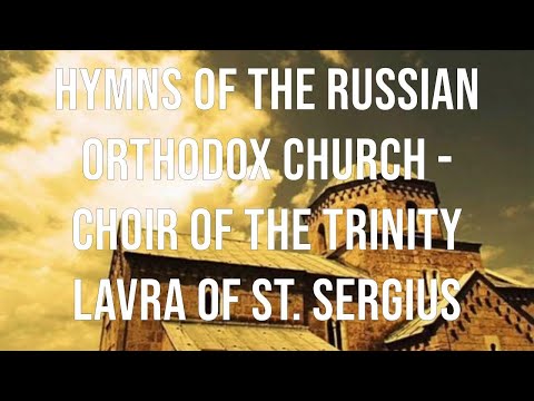 Hymns of the Russian Orthodox Church - Choir of the Trinity Lavra of St. Sergius
