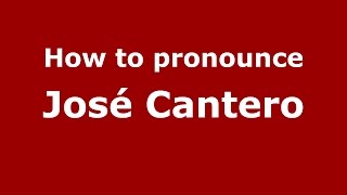 How to pronounce José Cantero