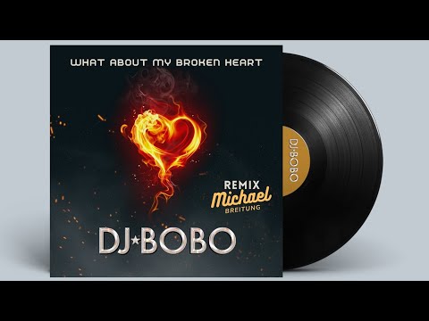 DJ BOBO - What About My Broken Heart (Michael Breitung Remix)