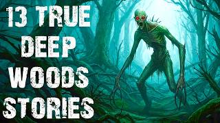 13 True Disturbing Deep Woods & Middle Of Nowhere Scary Stories | Horror Stories To Fall Asleep To