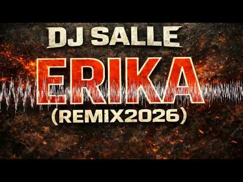 ERIKA - DJ Salle Remix 2026