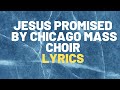 Chicago Mass Choir-Jesus Promised Lyrics (2024)