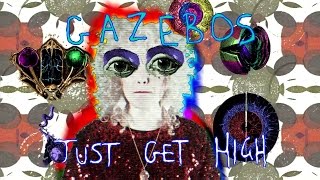 Gazebos - "Just Get High" [OFFICIAL VIDEO]