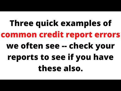 3 examples of credit report errors we often see