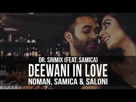 Deewani in Love - Dr. Srimix (ft. Samica) || Noman, Samica & Saloni