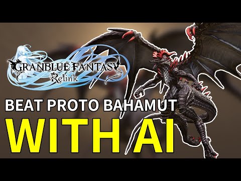Granblue Fantasy Relink INTO DEPTH - Beat Proto Bahamut with AIs? Complete Guide!