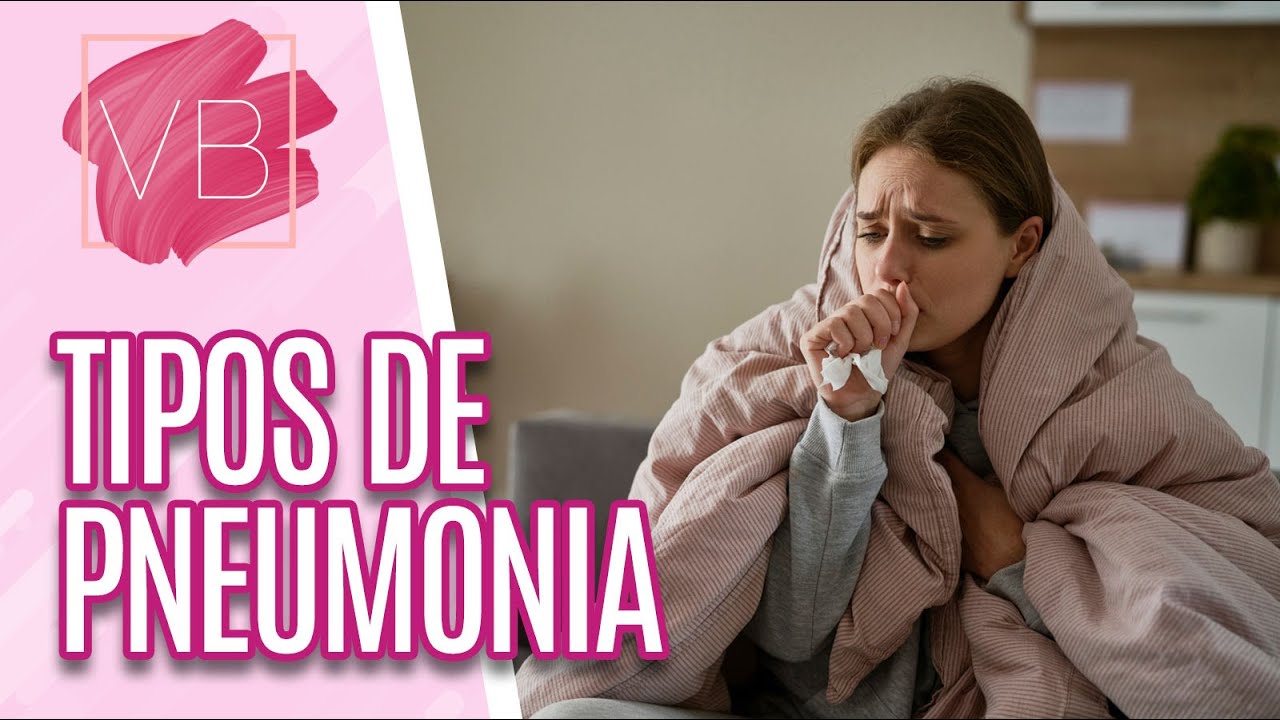 Conheça todos os tipos de pneumonia - Você Bonita (26/06/2023)