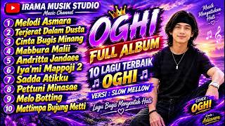 Download lagu OGHI FULL ALBUM - MELODI ASMARA - TERJERAT DALAM DUSTA | Lagu Versi Slow Mellow Menyetuh Hati mp3