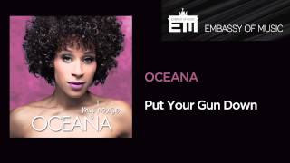 Oceana - Put Your Gun Down