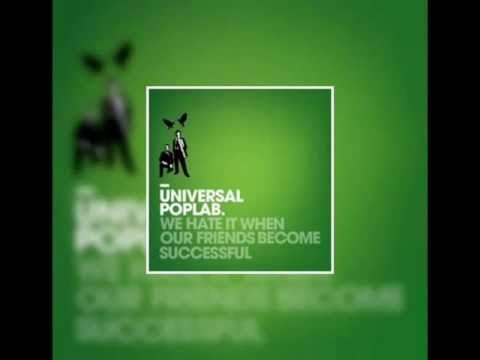 Universal Poplab - We Hate It When Our Friends Become Sucessful