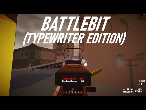 BattleBit is a Typewriter Simulator