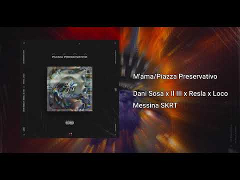 M'AMA/PIAZZA PRESERVATIVO - Dani Sosa x Il III x Resla (prod. Loco)