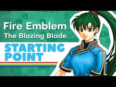Fire Emblem: The Blazing Blade - A PERFECT Starting Point