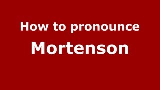 How to pronounce Mortenson
