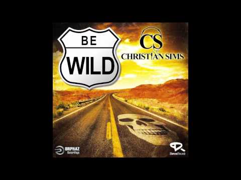CHRISTIAN SIMS Be wild (Original mix) WWW.DIAMONDRECORDZ.COM