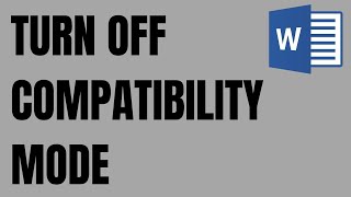 How to Turn OFF Compatibility Mode in Word