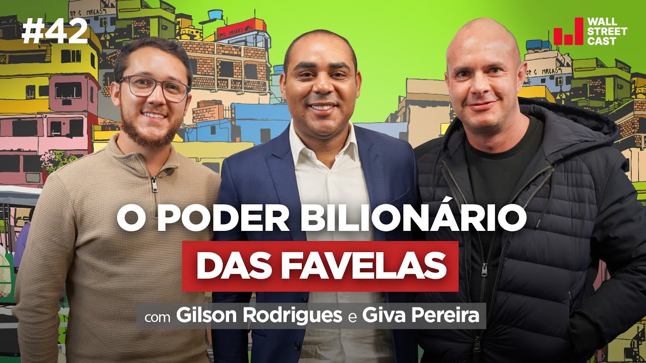O potencial econômico esquecido das favelas - Gilson Rodrigues e Giva Pereira - Wall Street Cast 42