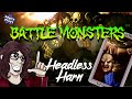 Edgey Plays Battle Monsters Headless Harn